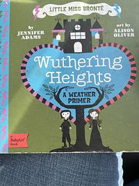 Wuthering Heights: A Babylit(r) Weather Primer by Jennifer Adams