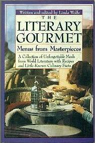 The Literary Gourmet: Menus from Masterpieces by Linda Wolfe