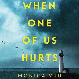 When One of Us Hurts by Monica Vuu