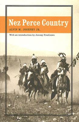 Nez Perce Country by Alvin M. Josephy Jr., Alvin M. Josephy Jr.