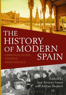 The History of Modern Spain: Chronologies, Themes, Individuals by 