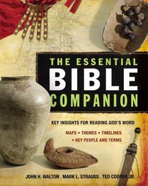 The Essential Bible Companion: Key Insights for Reading God's Word by John H. Walton, Mark L. Strauss, Ted Cooper Jr