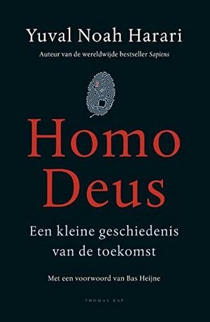 Homo Deus: Een kleine geschiedenis van de toekomst by Yuval Noah Harari