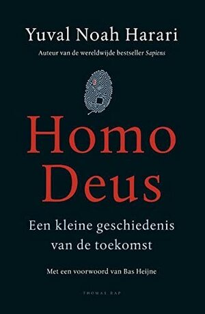 Homo Deus: Een kleine geschiedenis van de toekomst by Yuval Noah Harari