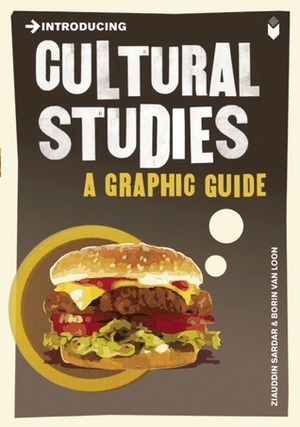 Introducing Cultural Studies: A Graphic Guide by Borin Van Loon, Ziauddin Sardar