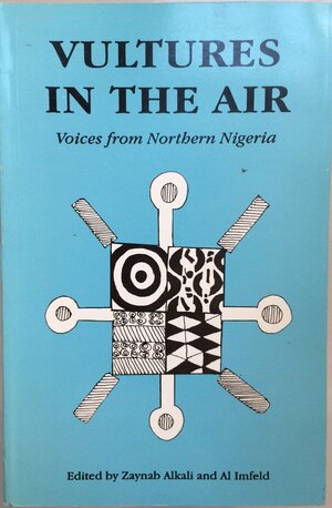 Vultures In The Air: Voices From Northern Nigeria by Zaynab Alkali