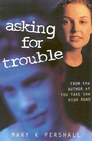 Asking For Trouble by Mary K. Pershall