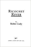 Ricochet River by Robin Cody