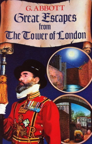 Great Escapes from The Tower Of London by Geoffrey Abbott, Shelagh Abbott