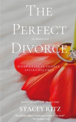 The Perfect Divorce: An Heirloom Novel by Stacey Ritz