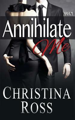 Annihilate Me, Vol. 1 by Christina Ross
