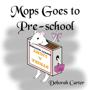 Mops Goes To Pre-school by Deborah Carter