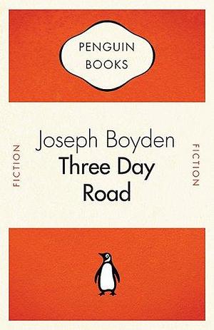 Penguin Celebrations Titles-three Day Road by Joseph Boyden, Joseph Boyden