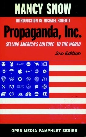 Propaganda, Inc.: Selling America's Culture to the World by Nancy Snow
