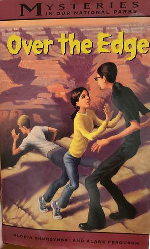 Over the Edge: A Mystery in Grand Canyon National Park by Gloria Skurzynski, Alane Ferguson