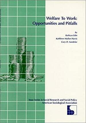 Welfare To Work: Opportunities And Pitfalls: Congressional Seminar, March 10, 1997 by Kathryn J. Edin