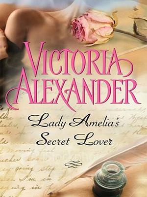 Lady Amelia's Secret Lover by Victoria Alexander