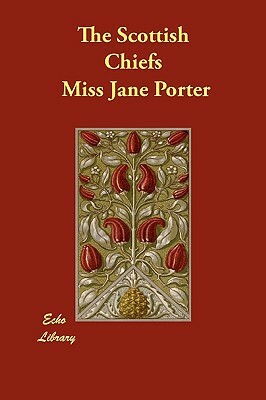 The Scottish Chiefs by Jane Porter