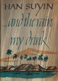 ... And The Rain My Drink by Han Suyin