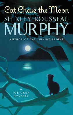 Cat Chase the Moon: A Joe Grey Mystery by Shirley Rousseau Murphy