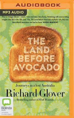 The Land Before Avocado by Richard Glover