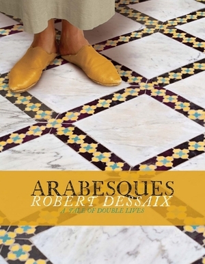 Arabesques by Robert Dessaix