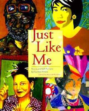 Just Like Me: Stories and Self-Portraits by Fourteen Artists by Harriet Rohmer