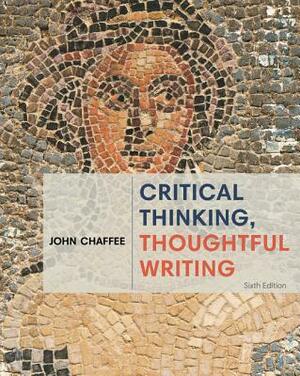 Critical Thinking, Thoughtful Writing by John Chaffee