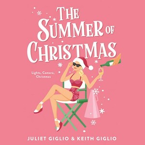 The Summer of Christmas by Keith Giglio, Juliet Giglio