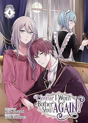 I Swear I Won't Bother You Again! Vol. 4 by Reina Soratani