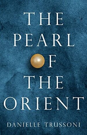 The Pearl of the Orient by Danielle Trussoni