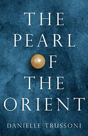 The Pearl of the Orient by Danielle Trussoni