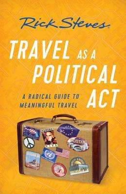 Travel as a Political ACT by Rick Steves