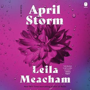 April Storm: A Novel by Leila Meacham