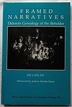 Framed Narratives: Diderot's Genealogy Of The Beholder by Jay Caplan