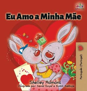 Eu Amo a Minha Mãe: I Love My Mom (Portuguese - Portugal edition) by Kidkiddos Books, Shelley Admont