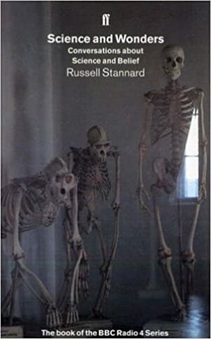 Science and Wonders: Conversations about Science and Belief by Russell Stannard