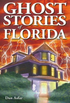 Ghost Stories of Florida by Dan Asfar