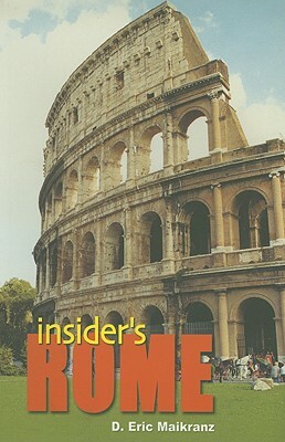 Insider's Rome by D. Eric Maikranz