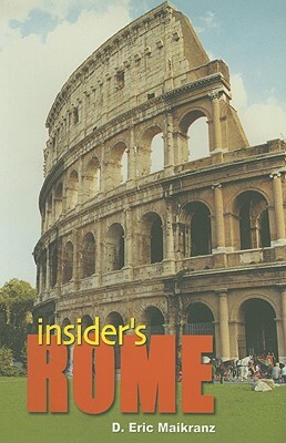 Insider's Rome by D. Eric Maikranz