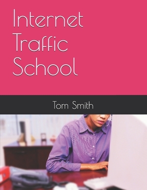 Internet Traffic School by Tom Smith