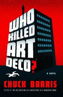 Who Killed Art Deco? by Chuck Barris