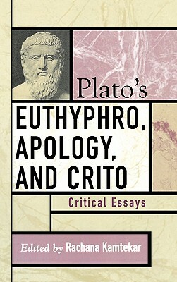 Plato's Euthyphro, Apology, and Crito: Critical Essays by Rachana Kamtekar