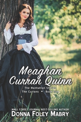 Meaghan Curran Quinn: The Currans, Book Five by Donna Foley Mabry