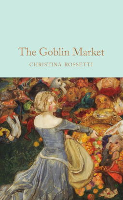 Goblin Market and Other Poems by Christina Rossetti