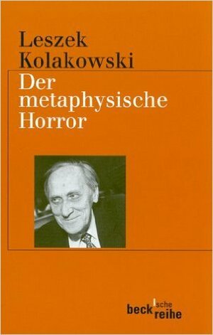 Der metaphysische Horror by Leszek Kołakowski