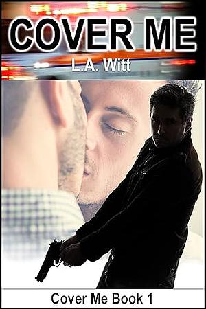 Cover Me by L.A. Witt