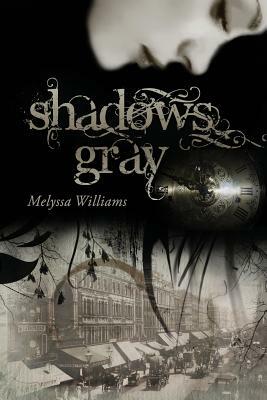 Shadows Gray by Melyssa Williams