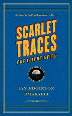 Scarlet Traces: The Great Game by D'Israeli, Ian Edginton