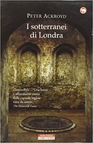 I sotterranei di Londra by Peter Ackroyd
